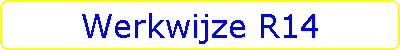 Werkwijze R14