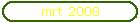 mrt 2008