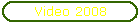 Video 2008