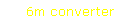 6m converter