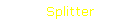 Splitter