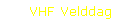 VHF Velddag