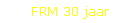 FRM 30 jaar